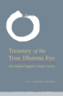 Image for Treasury of the true dharma eye  : Zen master Dogen&#39;s Shobo genzo