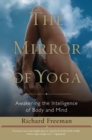 Image for The mirror of yoga  : awakening the intelligence of body and mind