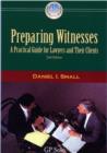 Image for Preparing Witnesses : A Practical Guide for Lawyers and Their Clients