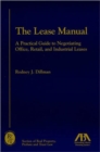 Image for The Lease Manual : A Practical Guide to Negotiating Office, Retail and Industrial Leases