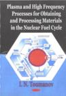 Image for Plasma &amp; High Frequency Processes for Obtaining &amp; Processing Materials in the Nuclear Fuel Cycle