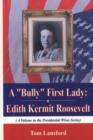Image for Bully First Lady : Edith Kermit Roosevelt