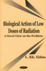 Image for Biological Action of Low Doses of Radiation : A Novel View on the Problem