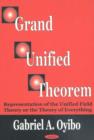 Image for Grand Unified Theorem : Representation of the Unified Field Theory or the Theory of Everything