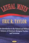 Image for Lethal Mists : An Introduction to the Natural &amp; Military Sciences of Chemical, Biological Warfare &amp; Terrorism