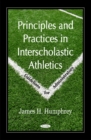 Image for Principles and practices in interscholastic athletics  : guidelines for administrators
