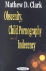 Image for Obscenity, Child Pornography &amp; Indecency