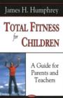 Image for Total Fitness for Children : A Guide for Parents &amp; Teachers