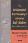 Image for Development of Face Processing in Infancy &amp; Early Childhood