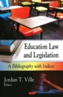 Image for Education law &amp; legislation  : a bibliography with indices