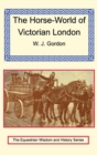 Image for The Horse-World of Victorian London