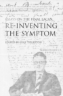 Image for Re-inventing the symptom  : essays on the final Lacan