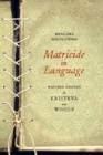 Image for Matricide in language  : writing theory in Kristeva and Woolf