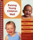 Image for Raising young children well  : insight and ideas for parents and teachers