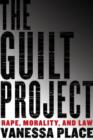 Image for The guilt project: rape, morality, and law