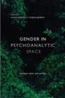 Image for Gender in psychoanalytic space: between clinic and culture