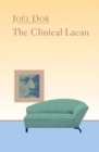 Image for The clinical Lacan