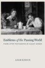 Image for Emblems of the passing world: poems after photographs by August Sander