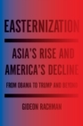 Image for Easternization: war and peace in the Asian century