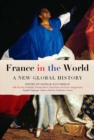 Image for France in the world  : a new global history