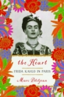 Image for The heart  : Frida Kahlo in Paris
