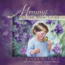 Image for Mommy, Please Don&#39;t Cry... : Because There are No Tears in Heaven