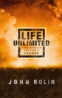 Image for Life Unlimited: When the Average Just Isn&#39;t Enough : Changing your World Through Christ-Inspired Living