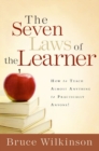 Image for The Seven Laws of the Learner : How to Teach Almost Anything to Practically Anyone!