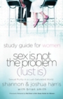 Image for Sex is not the Problem (Lust Is) : A Study Guide for Women