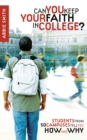 Image for Can you Keep your Faith in College? : Students from 50 Campuses Tell you How - And Why