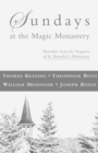 Image for Sundays at the magic monastery  : homilies from the trappists of St. Benedict&#39;s Monastery