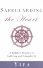 Image for Safeguarding the heart  : a Buddhist response to suffering and September 11