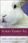 Image for Stories Rabbits Tell : A Natural and Cultural History of a Misunderstood Creature