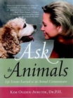 Image for Ask the Animals : Life Lessons Learned as an Animal Communicator
