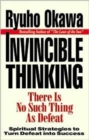 Image for Invincible Thinking : There is No Such Thing as Defeat