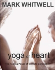 Image for Yoga of Heart : The Healing Power of Intimate Connection