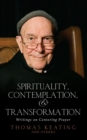 Image for Spirituality, Contemplation and Transformation : Writings on Centering Prayer