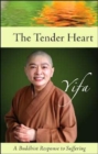Image for Tender Heart : A Buddhist Response to Suffering