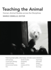 Image for Teaching the animal  : human-animal studies across the disciplines