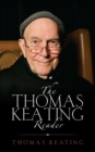 Image for The Thomas Keating reader  : selected writings on centering prayer from the Contemplative Outreach newsletter