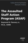 Image for The Assaulted Staff Action Program (ASAP)  : coping with the psychological aftermath of violence