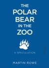Image for Polar Bear in the Zoo : A Speculation