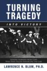 Image for Turning tragedy into victory  : lessons learned from cops who have fallen enforcing the law