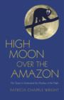 Image for High moon over the Amazon  : my quest to understand the monkeys of the night