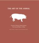 Image for The art of the animal  : fourteen women artists explore the sexual politics of meat