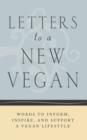 Image for Letters to a new vegan  : words to inform, inspire, and support a vegan lifestyle