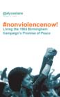 Image for Nonviolence Now! : Living the 1963 Birmingham Campaign&#39;s Promise of Peace