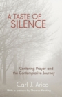 Image for A Taste of Silence : Centering Prayer and the Contemplative Journey
