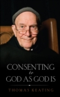 Image for Consenting to God as God is