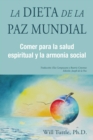 Image for La Dieta De La Paz Mundial : Comer Para La Salud Espiritual y La Armonia Social
